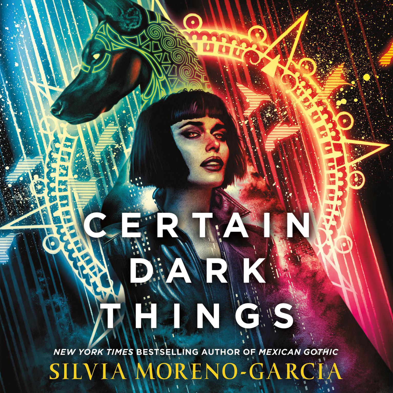 Certain Dark Things: A Novel Audiobook, by Silvia Moreno-Garcia