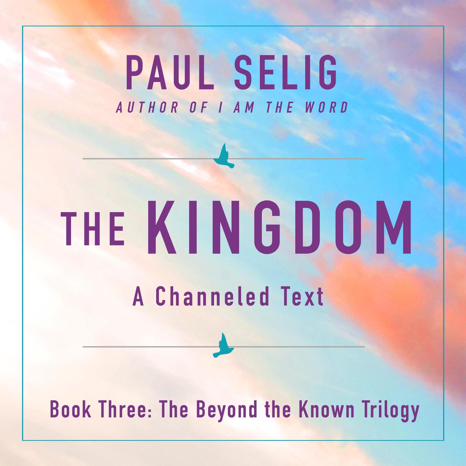 The Kingdom: A Channeled Text Audiobook, by Paul Selig