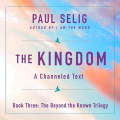 The Kingdom: A Channeled Text Audiobook, by 
