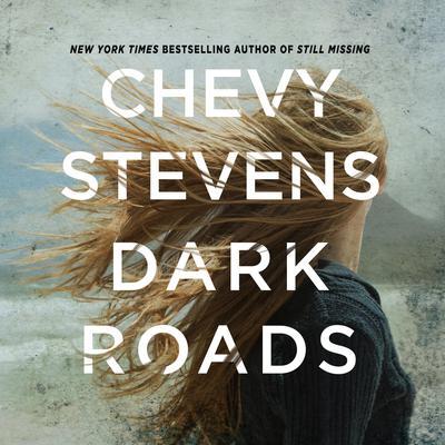Dark Roads: A Novel Audiobook, by Chevy Stevens