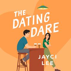The Dating Dare: A Novel Audiobook, by Jayci Lee