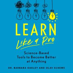 Learn Like a Pro: Science-Based Tools to Become Better at Anything Audiobook, by 
