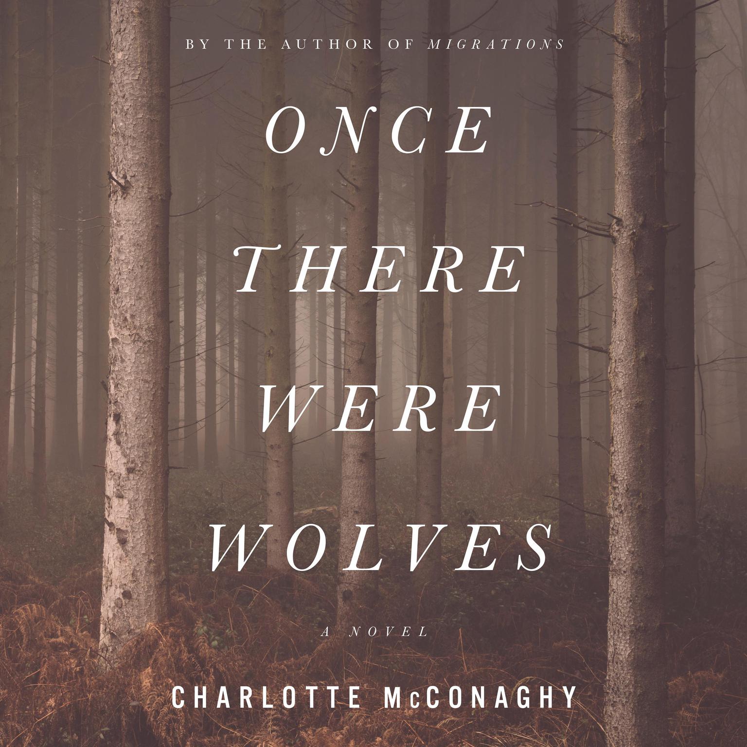 Once There Were Wolves: A Novel Audiobook, by Charlotte McConaghy