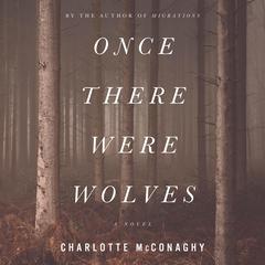 Once There Were Wolves: A Novel Audiobook, by 