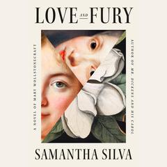 Love and Fury: A Novel of Mary Wollstonecraft Audiobook, by Samantha Silva