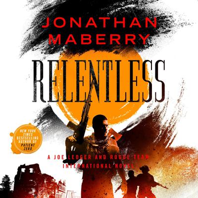 Relentless: A Joe Ledger and Rogue Team International Novel Audiobook, by Jonathan Maberry