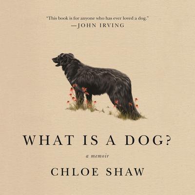 What Is a Dog?: A Memoir Audiobook, by Chloe Shaw