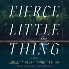 Fierce Little Thing: A Novel Audiobook, by Miranda Beverly-Whittemore