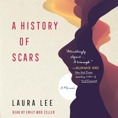 A History of Scars: A Memoir Audiobook, by Laura Lee