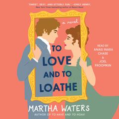 To Love and to Loathe: A Novel Audiobook, by 