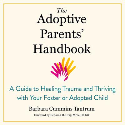 The Adoptive Parents Handbook: A Guide to Healing Trauma and Thriving with Your Foster or Adopted Child Audiobook, by Barbara Cummins Tantrum