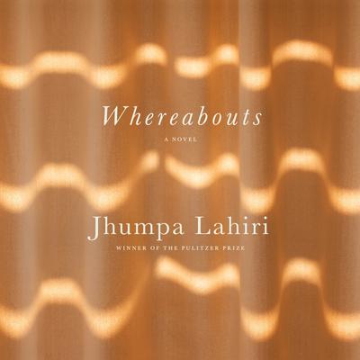 Whereabouts: A Novel Audiobook, by Jhumpa Lahiri