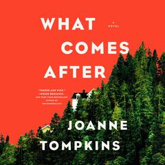 What Comes After: A Novel Audiobook, by 