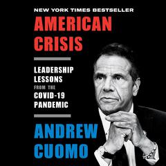 American Crisis: Leadership Lessons from the COVID-19 Pandemic Audiobook, by Andrew M. Cuomo
