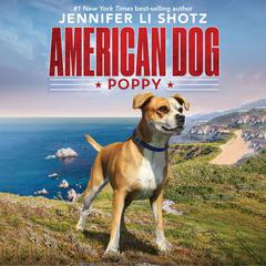 Poppy: American Dog Audiobook, by Jennifer Li Shotz