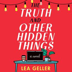 The Truth and Other Hidden Things: A Novel Audiobook, by Lea Geller