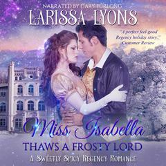 Miss Isabella Thaws a Frosty Lord Audiobook, by Larissa Lyons