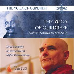 The Yoga Of Gurdjieff Audiobook, by Swami Shankarananda