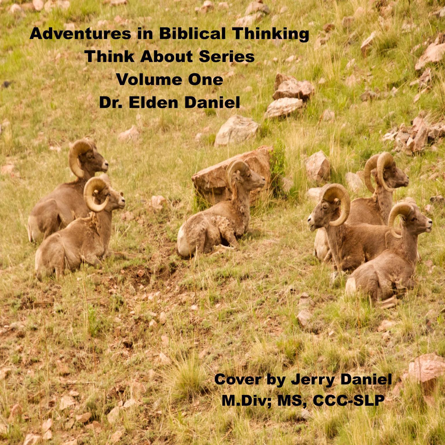 Adventure in Biblical Thinking=Think About Series-Volume 1 Audiobook, by Elden Daniel