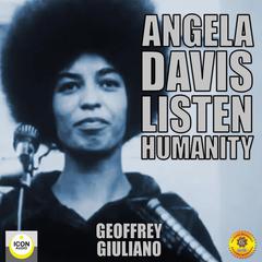 Angela Davis; Listen Humanity Audiobook, by Geoffrey Giuliano