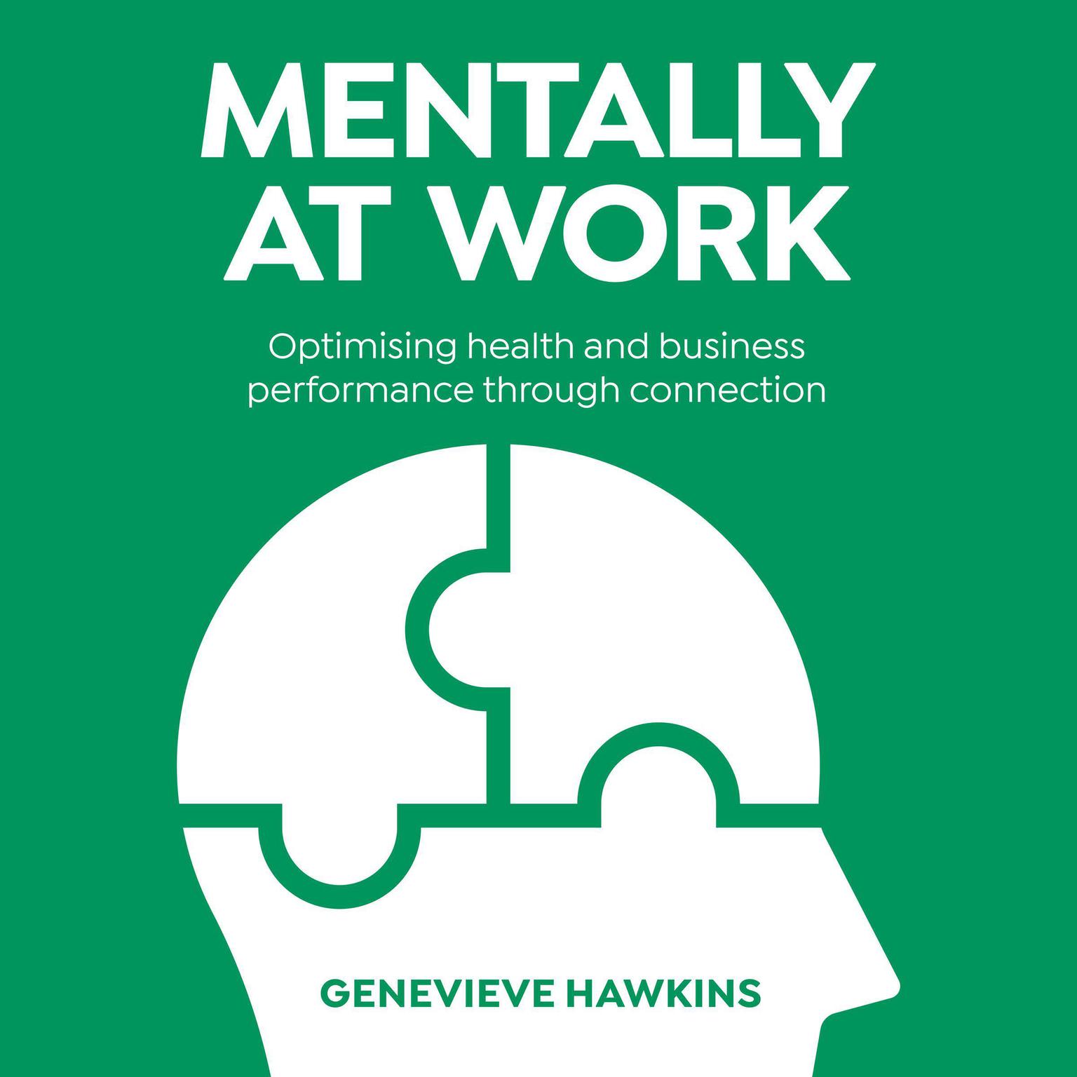 Mentally at Work: Optimising health and business performance through connection: Optimising health and business performance through connection Audiobook, by Genevieve Hawkins