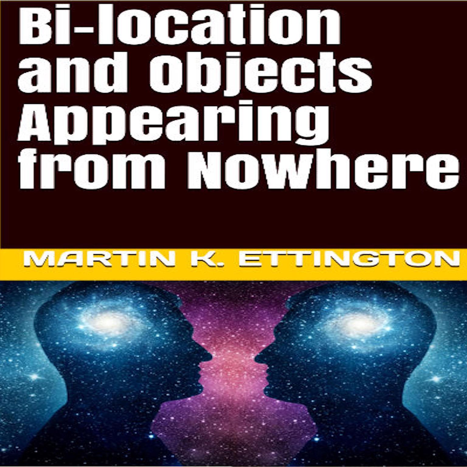 Bi-location and Objects Appearing from Nowhere Audiobook, by Martin K. Ettington