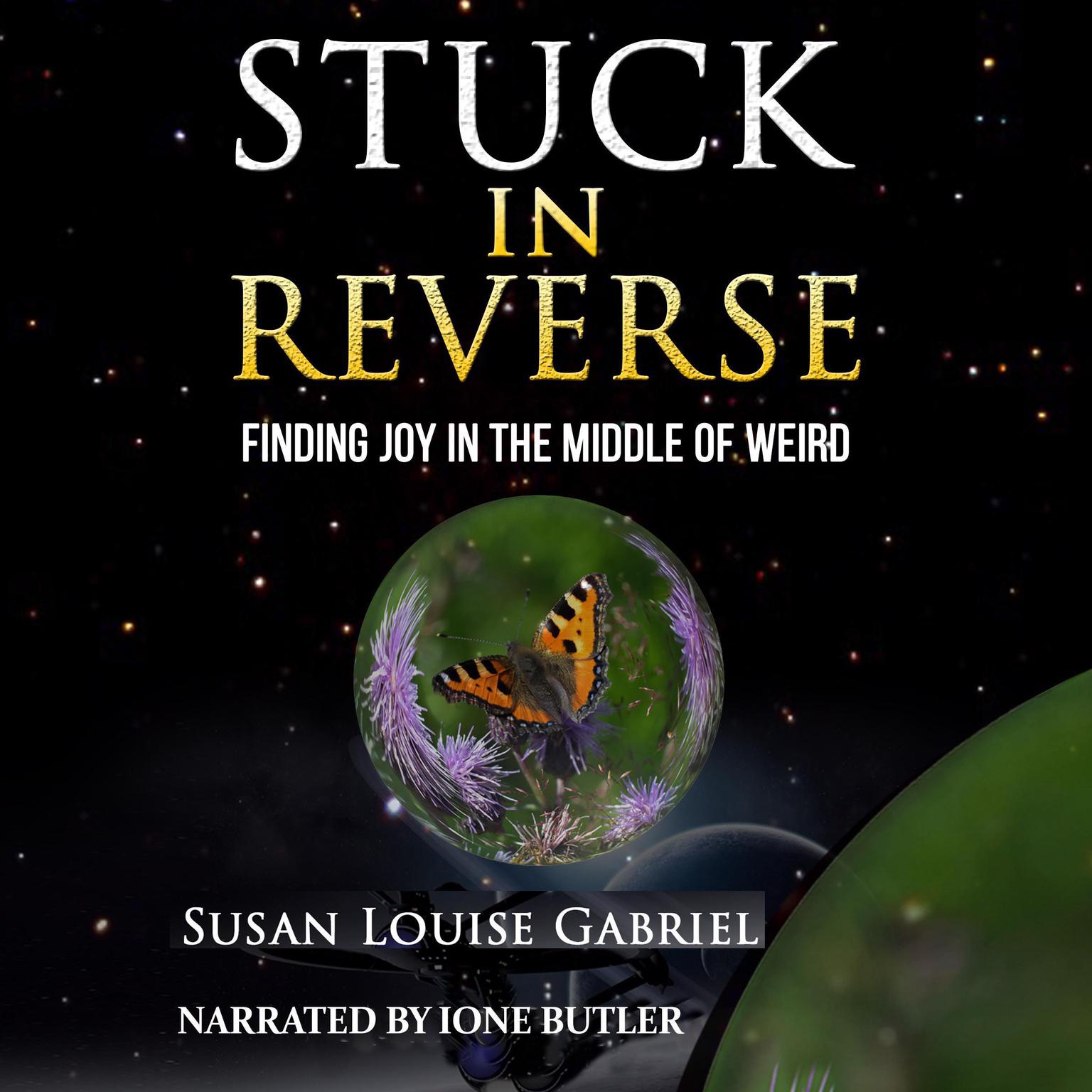 Stuck in Reverse: Finding Joy in the Middle of Weird Audiobook, by Susan Louise Gabriel