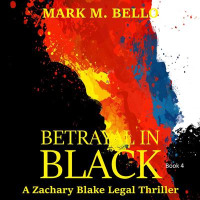 Betrayal in Black Audiobook, by Mark M. Bello