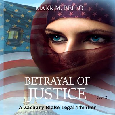 Betrayal of Justice Audiobook, by Mark M. Bello