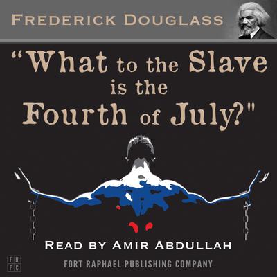 What to the Slave is the Fourth of July? Audiobook, by Frederick Douglass