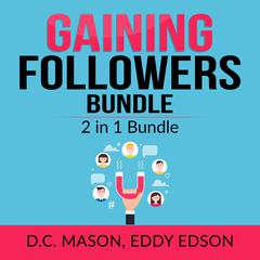 Gaining Followers Bundle: : 2 in 1 Bundle, One Million Followers, Influencer Audiobook, by D.C. Mason