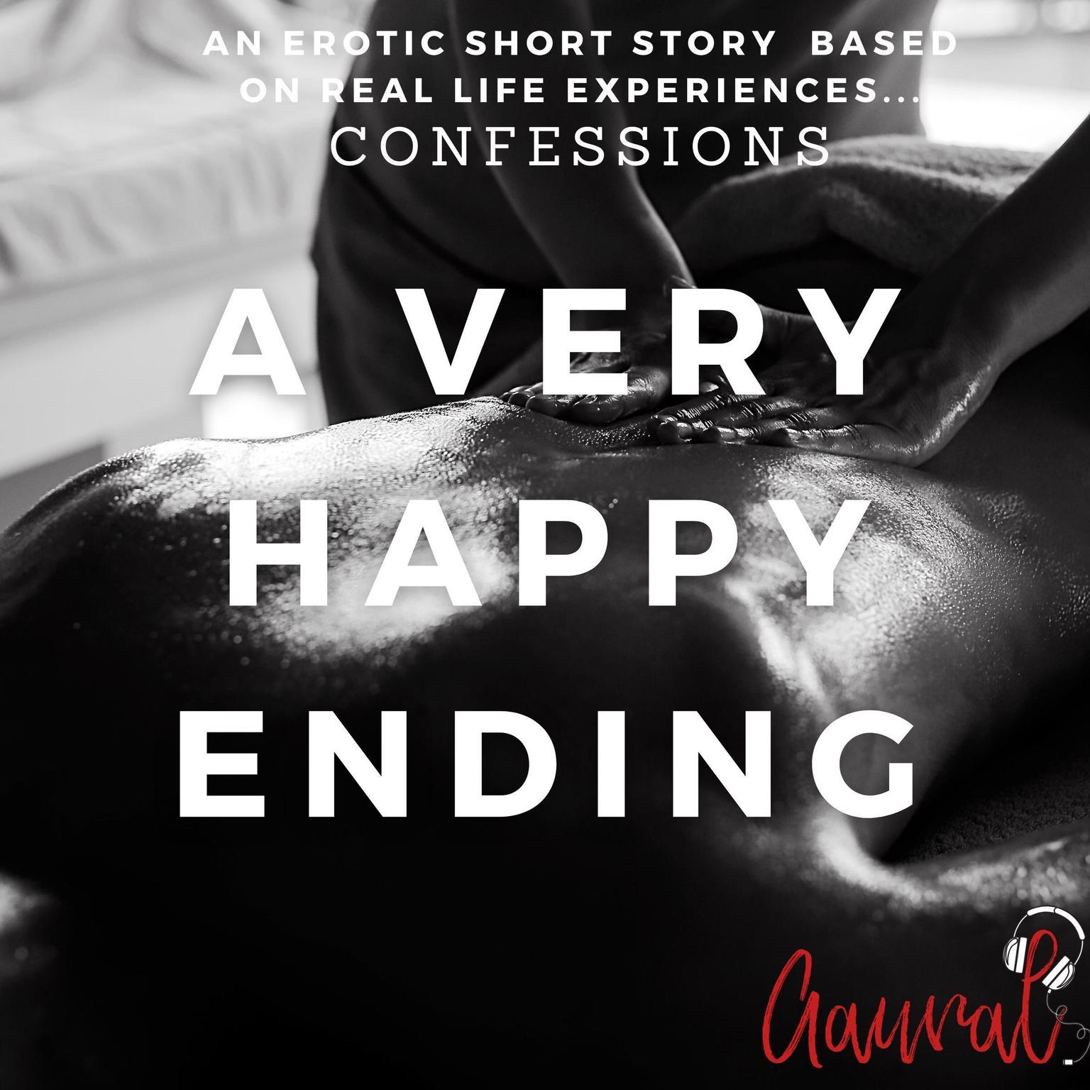 A Very Happy Ending: An Erotic True Confession Audiobook, by Aaural Confessions