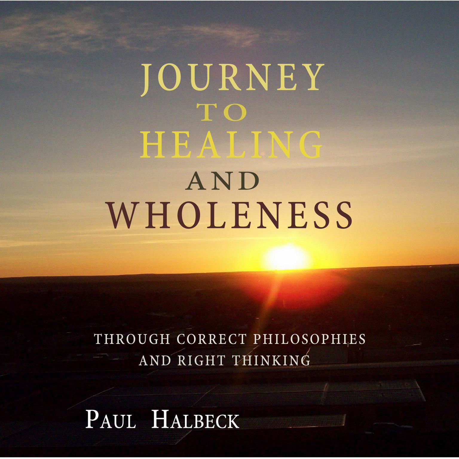 Journey to Healing and Wholeness Audiobook, by Paul Halbeck