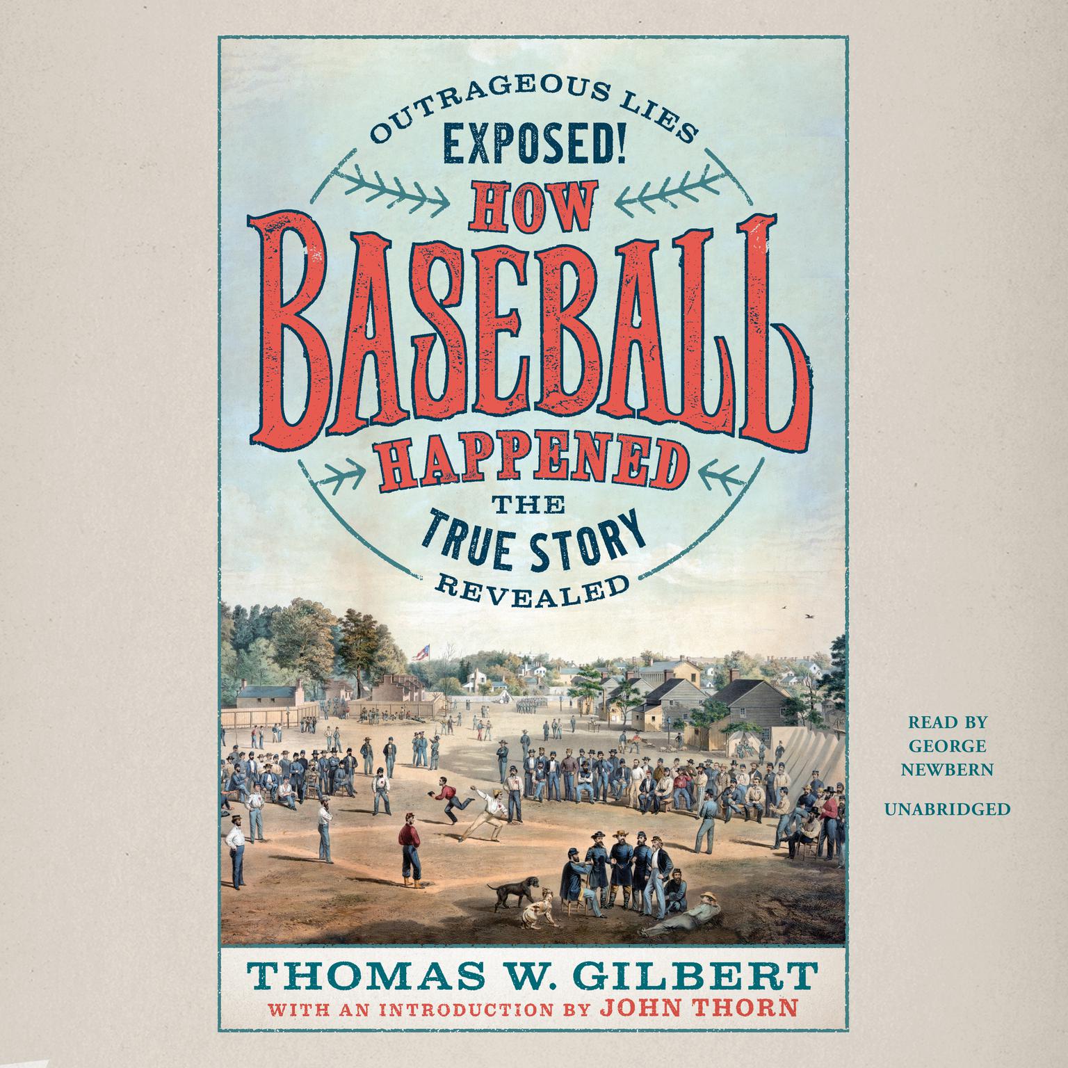 How Baseball Happened: Outrageous Lies Exposed! The True Story Revealed Audiobook, by Thomas W. Gilbert