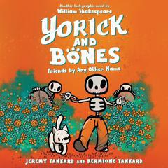 Yorick and Bones: Friends by Any Other Name Audiobook, by Hermione Tankard