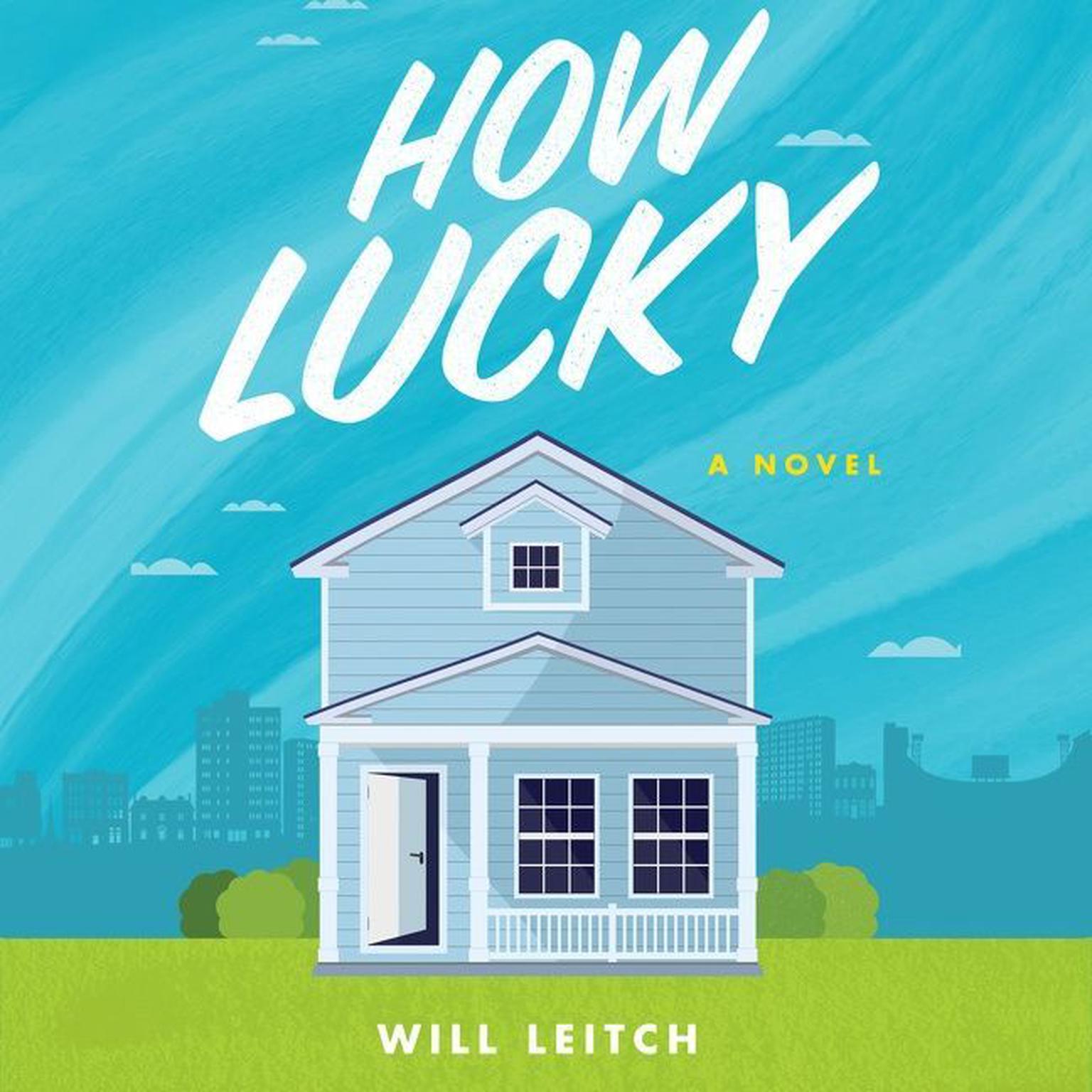 How Lucky: A Novel Audiobook, by Will Leitch
