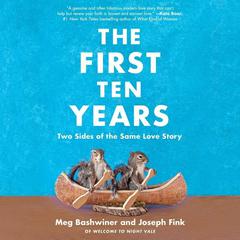 The First Ten Years: Two Sides of the Same Love Story Audiobook, by Joseph Fink