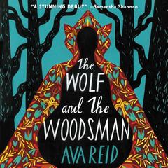 The Wolf and the Woodsman: A Novel Audiobook, by Ava Reid