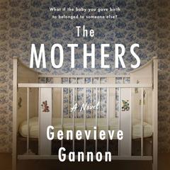 The Mothers: A Novel Audiobook, by Genevieve Gannon