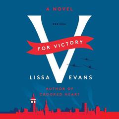 V for Victory: A Novel Audiobook, by Lissa Evans