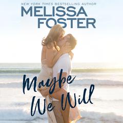 Maybe We Will Audiobook, by Melissa Foster