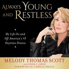 Always Young and Restless: My Life On and Off Americas #1 Daytime Drama Audiobook, by Melody Thomas Scott