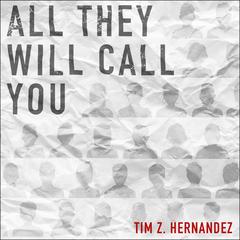All They Will Call You Audiobook, by Tim Z. Hernandez