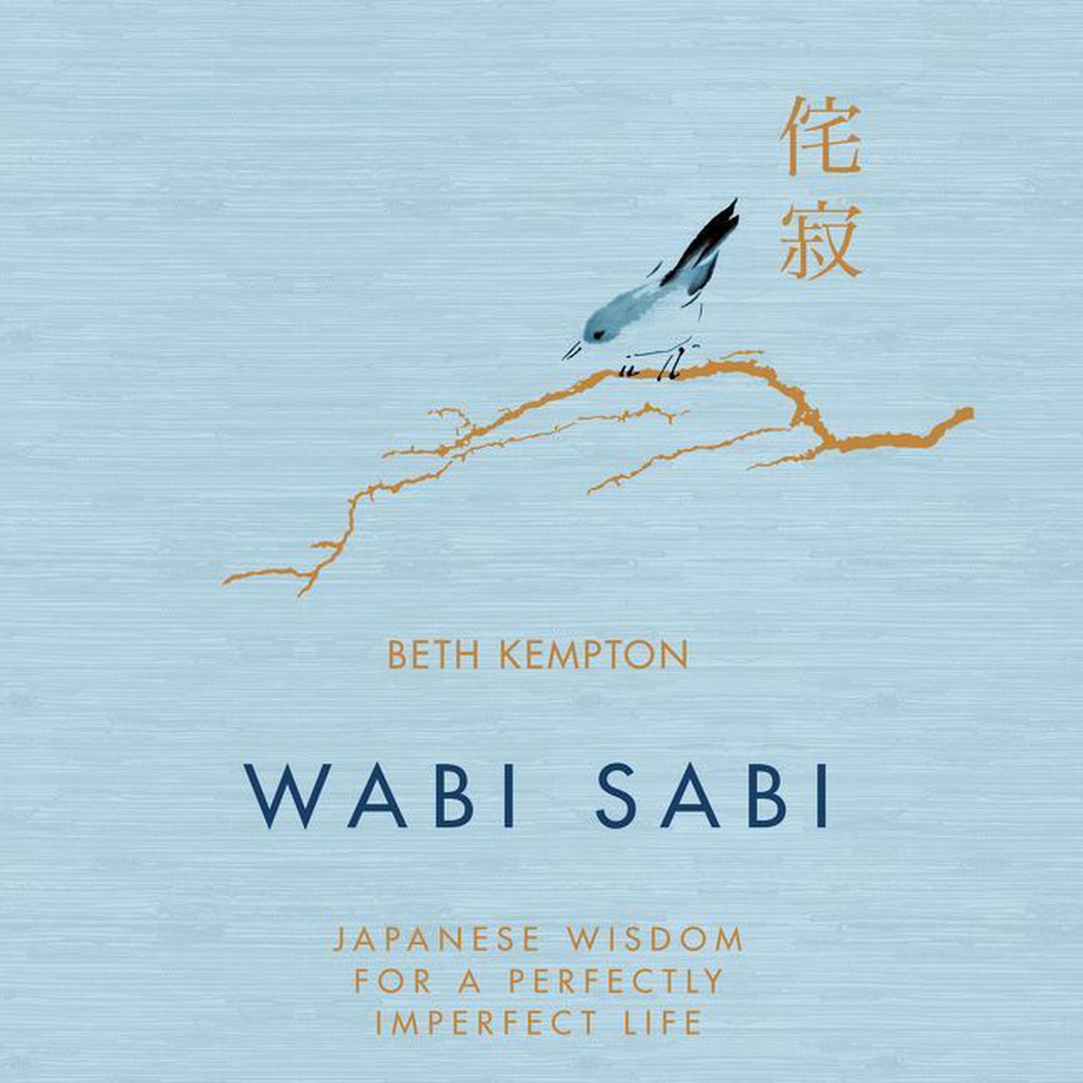 Wabi Sabi: Japanese Wisdom for a Perfectly Imperfect Life Audiobook, by Beth Kempton