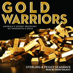 Gold Warriors: Americas Secret Recovery of Yamashitas Gold Audiobook, by Peggy Seagrave