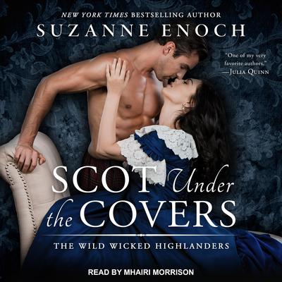 Scot Under the Covers: The Wild Wicked Highlanders Audiobook, by Suzanne Enoch