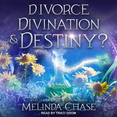 Divorce, Divination and…Destiny? Audiobook, by Melinda Chase