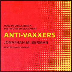 Anti-vaxxers: How to Challenge a Misinformed Movement Audiobook, by 