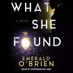 What She Found: A Novel Audiobook, by Emerald O'Brien