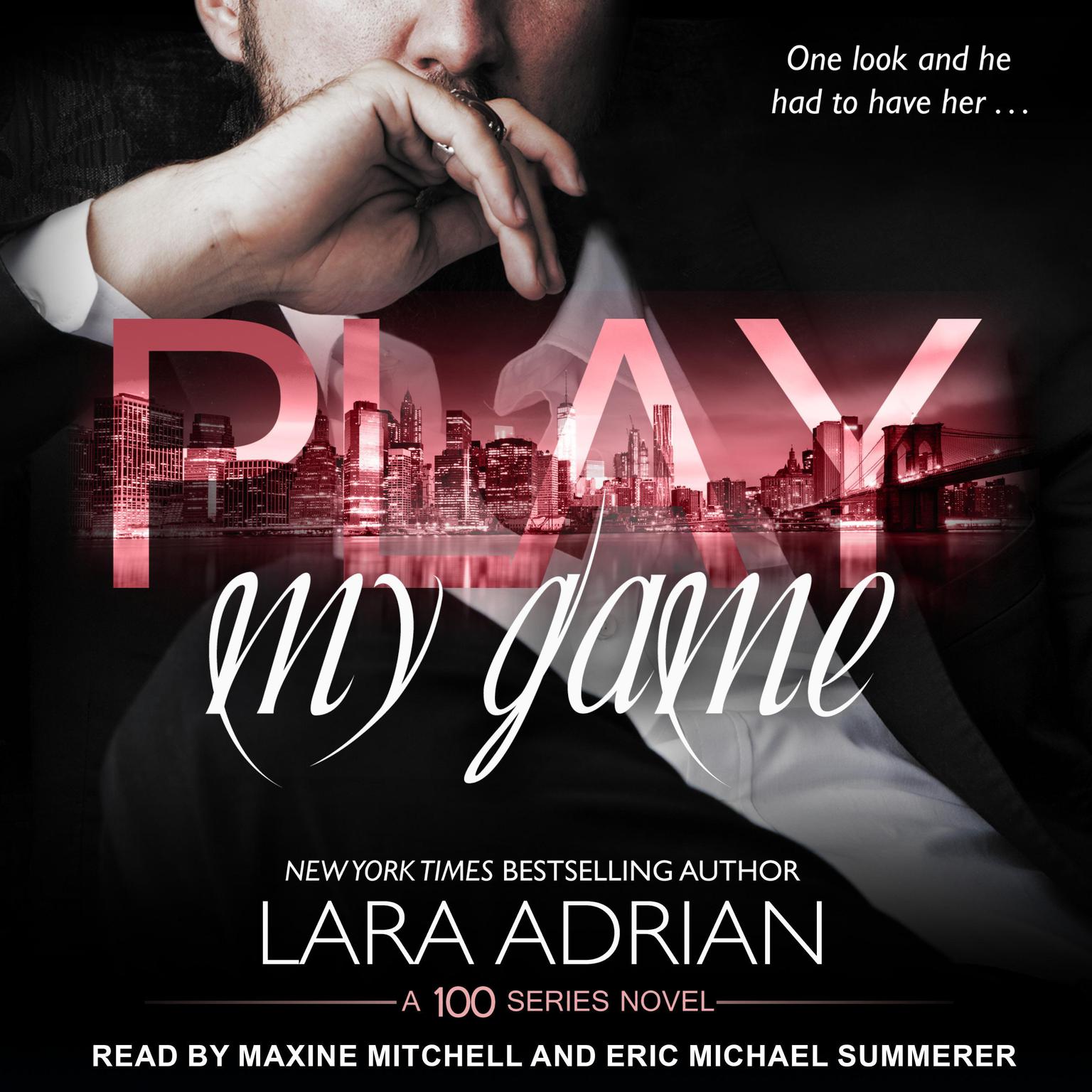 Play My Game: A 100 Series Standalone Romance Audiobook, by Lara Adrian